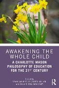 Bild: Awakening the Whole Child: A Charlotte Mason Philosophy of Education for the 21st Century - Routledge