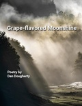 Cover: GRAPE-FLAVORED MOONSHINE - Lulu.com