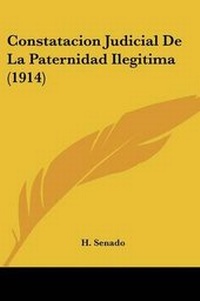 Abbildung von: Constatacion Judicial De La Paternidad Ilegitima (1914) - Kessinger Publishing