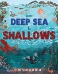 Cover: From Deep Sea to Shallows: The Story of Oceans - Franklin Watts Ltd