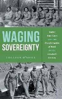 Enlarge image Cover: Waging Sovereignty - The University of North Carolina Press