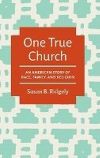 Enlarge image Cover: One True Church - The University of North Carolina Press