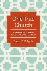 Enlarge image Cover: One True Church - The University of North Carolina Press