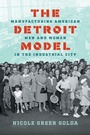 Cover: The Detroit Model - The University of North Carolina Press
