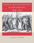 Cover: Radical Reconstruction in New Orleans, 1868-1876 - The University of North Carolina Press