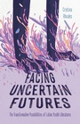 Cover: Facing Uncertain Futures - University Press of Mississippi