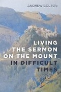 Cover: Living the Sermon on the Mount in Difficult Times - Cascade Books