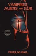 Cover: Vampires, Aliens, and God - Archway Publishing