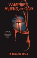Cover: Vampires, Aliens, and God - Archway Publishing