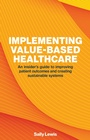 Cover: Implementing Value-Based Healthcare - London Publishing Partnership