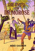 Cover: Die Insel von Dr. Morose - Mike Gagnon