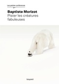 Cover: Pister les cr&eacute;atures fabuleuses - Bayard
