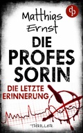 Cover: Die Professorin - Die letzte Erinnerung | Ein spannender Psychothriller - dp DIGITAL PUBLISHERS GmbH