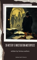 Cover: 30 Mystery & Investigation masterpieces - Golden Quill Classics