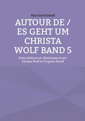 Cover: Autour de / es geht um Christa Wolf Band 5 - BoD - Books on Demand