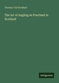 Cover: The Art of Angling as Practised in Scotland - Antigonos Verlag