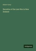 Cover: Narrative of the Late War in New Zealand - Antigonos Verlag