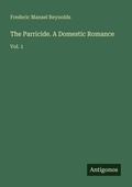 Cover: The Parricide. A Domestic Romance - Antigonos Verlag