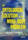 Bild: An Ontological Solution to the Mind-Body Problem - ibidem-Verlag, Jessica Haunschild u Christian Schon