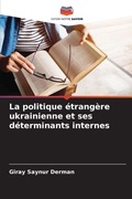Cover: La politique etrangere ukrainienne et ses determinants internes - Editions Notre Savoir