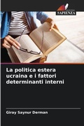 Cover: La politica estera ucraina e i fattori determinanti interni - Edizioni Sapienza