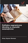Cover: Polityka zagraniczna Ukrainy a czynniki wewnetrzne - Wydawnictwo Nasza Wiedza