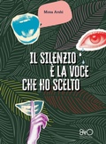 Cover: Il silenzio &egrave; la voce che ho scelto - 8TTO Edizioni
