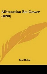 Enlarge image Cover: Alliteration Bei Gower (1890) - Kessinger Publishing