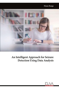 Enlarge image Cover: An Intelligent Approach for Seizure Detection Using Data Analysis - Eliva Press