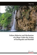 Cover: Failure Behavior and Mechanism of a Slope Under the Action of Earthquake and Rainfall - Eliva Press