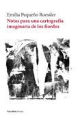Cover: Notas para una cartograf&iacute;a imaginaria de los fiordos - Vaso Roto Ediciones