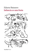 Cover: Infancia es una fruta - Vaso Roto Ediciones