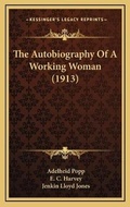 Cover: The Autobiography Of A Working Woman (1913) - Kessinger Publishing
