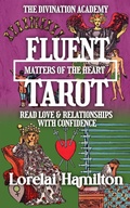 Cover: Fluent Tarot: Matters of the Heart: Read Love & Relationships with Confidence (The Divination Academy, #3) - Rainbow Quartz Publishing
