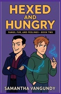 Cover: Hexed and Hungry - Samantha VanGundy