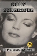 Cover: Romy Schneider: The Biography: The Making of A Cinema Legend - History Digest Association