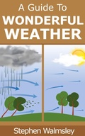 Cover: A Guide To Wonderful Weather - Stephen Walmsley