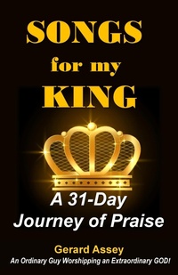 Abbildung von: Songs for my King   A 31-Day Journey of Praise - GERARD ASSEY