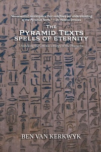Enlarge image Cover: The Pyramid Texts, Spells of Eternity - Ben Van Kerkwyk