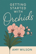 Cover: Getting Started with Orchids - Amy Wilson