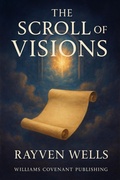 Cover: The Scroll of Visions (Seven Scrolls of Deliverance, #4) - Williams Covenant Publishing