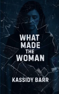 Enlarge image Cover: What Made the Woman - Kassidy Barr