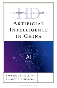 Enlarge image Cover: Historical Dictionary of Artificial Intelligence in China - Bloomsbury Academic