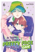 Cover: It Takes More Than a Pretty Face to Fall in Love Vol. 6 - Seven Seas Entertainment, LLC