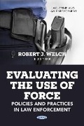 Cover: Evaluating the Use of Force: Policies and Practices in Law Enforcement - Nova Medicine and Health