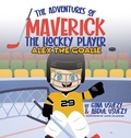 Cover: Alex the Goalie - Hustling Hockey Mom Publishing Co
