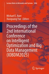 Enlarge image Cover: Proceedings of the 2nd International Conference on Intelligent Optimization and Big Data Management (IOBDM2025) - Springer