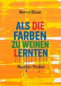Cover: Als die Farben zu weinen lernten - SBW Verlag