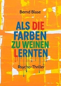 Cover: Als die Farben zu weinen lernten - SBW Verlag