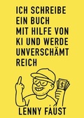 Cover: Ich schreibe ein Buch mit Hilfe von KI / Ich schreibe ein Buch mit Hilfe von KI und werde unversch&auml;mt reich - epubli
